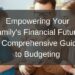 Empowering Your Family’s Financial Future: A Comprehensive Guide to Budgeting